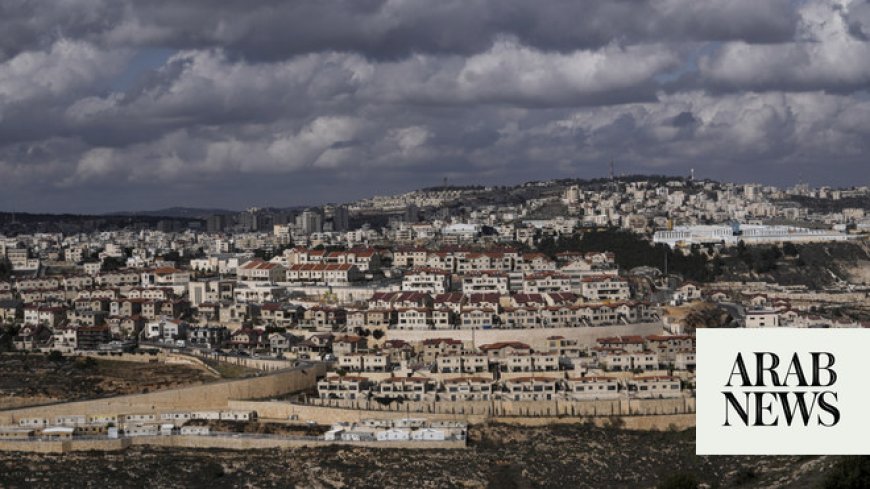 Israel advances most West Bank settlements in decades: EU