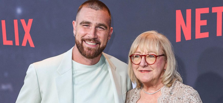 Travis Kelce's Mom Donna Kelce Reveals 'The Hardest Thing' She Has Ever Done